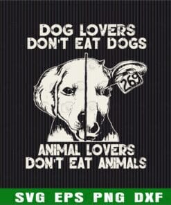 Dog Lovers, Don't Eat Dogs, Animal Lovers, Don't Eat Animals, Cow Lovers, Vegetarian, Save Dog, Save Animal Layered Svg Eps Png Dxf