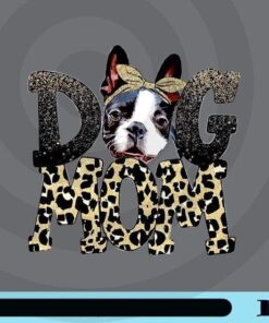 Dog Mom, Boston Terrier, Dog Mom, Dog mama, Dog Mom Leopard, Boston Dog, Dog With Bow, Customizable Png