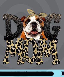 Dog Mom, English Bulldog, Mom Dog, Bulldog, Bulldog Lovers, Dog Owners, Love Dog, Love Pet, Mom Leopard Pattern, Customizable Png