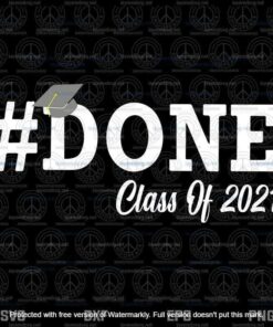 DONE Class of 2021, Graduation for Her Him Grad Seniors, Graduation Svg, Graduation Gift Svg, Senior Svg Customizable Layered Svg, Svg Eps Png Dxf