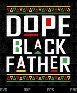 Dope Black Father T Shirt Happy Fathers Day Mens Husband Dad T-Shirt Customizable Layered Svg, Svg Eps Png Dxf