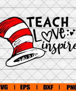 Dr Seuss Hat, Teach love Inspire Svg, Teacher Svg, Teach Svg, Layered Svg Eps Png Dxf