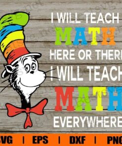Dr Seuss, I Will Teach Math Here Or There, I Will Teach Math Everwhere, Math Teacher, The Teacher, Layered Svg Eps Png Dxf