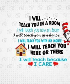 Dr Seuss, I Will Teach You In A Room, On Zoom, Teach Here Or There, Teach Everywhere, Teacher Gift, Teacher Life Layered Svg Eps Png Dxf