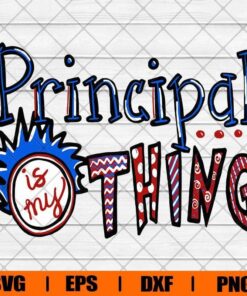 Dr Seuss, Principal Is My Thing, Teacher Life, Principal, Layered Svg Eps Png Dxf