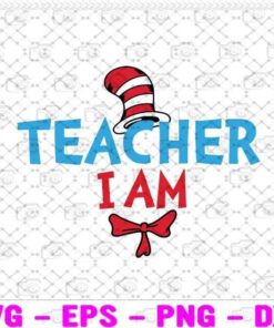 Dr Seuss, Teacher I Am, Teacher, Teaching, Teacher Saying, School, Funny Teacher, School Layered Svg Eps Png Dxf