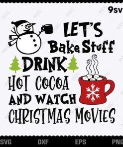 Drink Hot Coca And Watch Christmas Movies , Merry Christmas, Snowman svg, png, dxf, eps