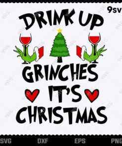 Drink Up Grinches Its Christmas, Elf Christmas Movies ,Merry Christmas, Grinch Lover png, dxf, eps