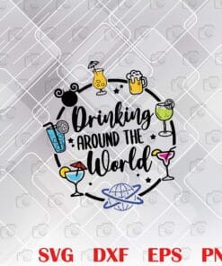 Drinking Around The World, Birthday, Vacation, Drinking, Drinking Tank, Epcot Drinking, Vacation Gift Layered Svg, Svg Eps Png Dxf
