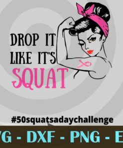 DROP IT LIKE IT'S SQUAT, CANCER 50 SQUATS A DAY CHALLENGE Gym Fitness strong sport Pink Girl Customizable Layered Svg, Svg Eps Png Dxf