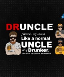 Druncle Like A Normal Uncle, Only Drunker See Also Handsome Exceptional, Funny Uncle, Uncle Love Beer, men,Layered SVG, DXF, PNG, EPS