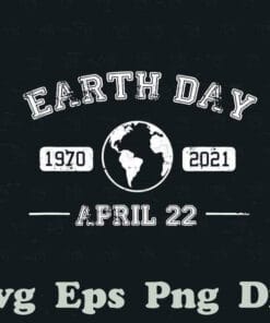 Earth Day 1970 2021 April 22, Earth Day 2021, Climate Change, Everyday Is Earthday, Save Our Planet, Plant Trees, Happy Earth Day, SVG PNG DXF, EPS, PDF