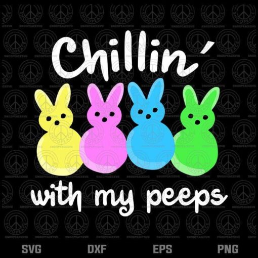 Easter Kids, Chillin' With My Peeps Svg, Cute Rabbit, Easter Peep, Layered Svg, Png, Dxf, Eps