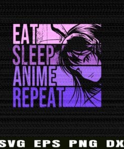 Eat Sleep Anime Repeat, Anime Lovers Gifts Idea Girls, Cute Anime Girl, Gift for Girl, Anime Lovers, Lovely Girl Layered Svg, Svg Eps Png Dxf