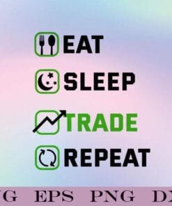 Eat, Sleep, Trade, Repeat, Funny Investors, Cute Trading Gift, Layered SVG, DXF, PNG, EPS
