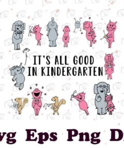 Elephant and Piggie, It's All Good In Kindergarten, Teacher Life, The Teacher, Layered Svg Eps Png Dxf