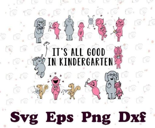 Elephant and Piggie, It's All Good In Kindergarten, Teacher Life, The Teacher, Layered Svg Eps Png Dxf