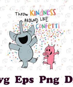 Elephant and Piggie, Throw Kindness Around LIke Confetti SVG, Kindergarten Teacher SVG, Teacher, Layered Svg Eps Png Dxf
