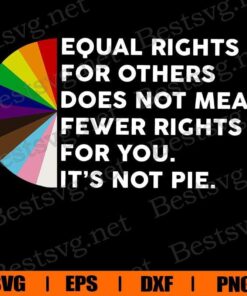 Equal Rights For Others Does Not Mean Fewer Rights For You It's Not Me, LGBT Rainbow, Black Rainbow Svg Eps Png Dxf