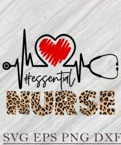 Essential Nurse, Nurse Life, Leopard Nurse, Heart Stethoscope, Nurse Tool, Gift For Nurse Layered Svg, Svg Eps Png Dxf