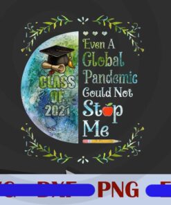 Even A Global Pandemic Could Not Stop Me Graduation Day 2021, Class Of 2021, Graduation Gift, Customizable PNG
