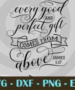 Every good and perfect gift comes from above James 117 Prayers For Eva Christian Donation Design Bundles Customizable Layered Svg, Svg Eps Png Dxf
