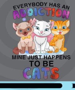 Everybody Has An Addiction, Mine Just Happens To Be Cats, Three Cute Cats, Cat Lovers, Customizable Png