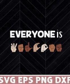Everyone Is Welcome, Multiracial, hand Sign Language, Gift For Friends, Layered Svg Eps Png Dxf