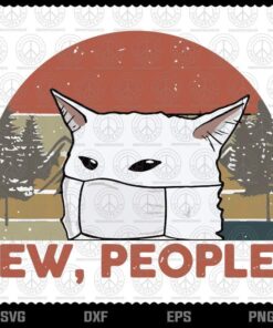 Ew People Funny Cat Wearing Facemask svg, Funny svg, Cat Lovers svg, Customizable Layered Svg, Svg Eps Png Dxf