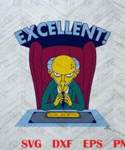 Excellent, The Simpsons - Mr. Burns, Charles Montgomery Plantagenet Schicklgruber Burns, The Simpsons Fans,cartoon, Layered Svg, Svg Eps Png Dxf