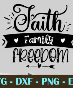 Faith Family Freedom Family, Customizable Layered Svg, Svg Eps Png Dxf