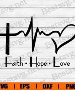 Faith Hope Love Heartbeat , Christian , Jesus , God , Heart Beat Svg Eps Png Dxf