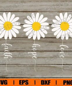 Faith Hope Love Svg, Daisy Bundle , Daisy Lover, Flower Lover, Daisy Sublimation, Daisy Decal , Floral Christian , Sunflower Lover, God , Svg Eps Png Dxf