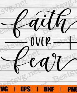Faith Over Fear , Faith , Jesus , God , Religious , Religion , Bible , Christian , Svg Eps Png Dxf
