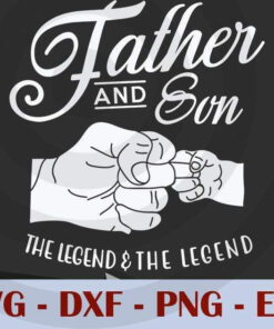 Father and Son The legend, Love Dad, Daddy, Father's Day, Customizable Layered Svg, Svg Eps Png Dxf
