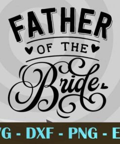 Father of the bride,family Wedding ceremony, Couple, Bride and Groom, Customizable Layered Svg, Svg Eps Png Dxf