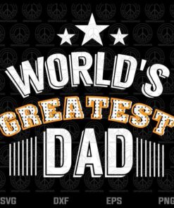 Father's Day, World's Greatest Dad, Daddy, Family, Customizable Layered Svg, Svg Eps Png Dxf