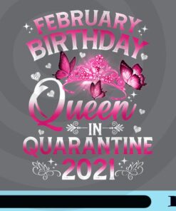 Febuary Birthday Queen In Quarantine 2021, Birthday Girl, Gift For Friends, Gift For Young Lady, Tiara , Butterfly, Sweet Pink Customizable Png