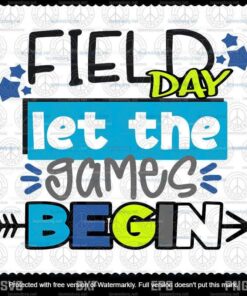 Field Day, Let The Games Begin svg, Boy Field Day, Girl Field Day svg, School Field Day svg, Teacher Field Day, Layered Svg Eps Png Dxf