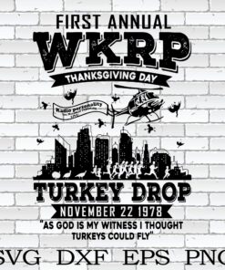 First Annual WKRP thanksgiving day, Turkey Drop, november 22 1978, As God Is My Witness I Thought Turkey Could Fly, Radio Personality, Helicopter Thanksgiving day 2021, layered Svg, Svg Eps Png Dxf