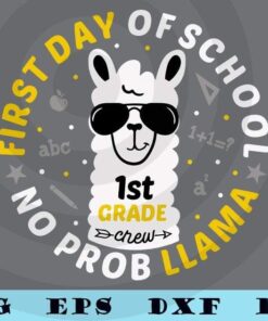 First Day Of School No Probllama 1st Grade Crew PNG Cool Kids Back To School Funny Customizable Layered Svg, Svg Eps Png Dxf