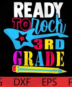 First Day Of Third Grade Ready To Rock 3rd Grade Back to School T-Shirt Customizable Layered Svg, Svg Eps Png Dxf