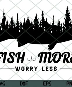 Fish More Worry Less Svg, Fisherman Svg, FishLand Svg Fishing Customizable Layered Svg, Svg Eps Png Dxf