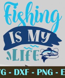 Fishing Is My Life, Fishing, Customizable Layered Svg, Svg Eps Png Dxf