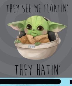 Floating Space Baby Inspired, They See Me Floating, They Hatin', Baby Yoda, Star Wars Movie Customizable Png