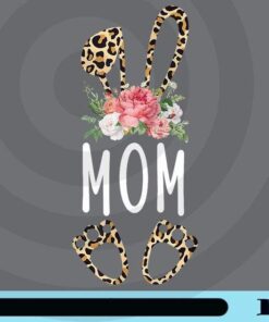 Floral Leopard Mom, Bunny Gift, Happy Easter, Mother's Day, Mom Gift, Bunny Lover, Leopard Bunny Ears, Cheetah Rabbit, Customizable Png