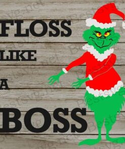 Floss Like A Boss, Grinch Christmas, Santa Grinch , Grinch Lovers , Merry christmas Svg Eps Png Dxf