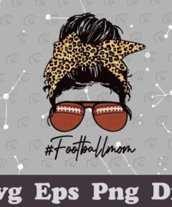 Football Mom With Leopard And Messy Bun, Messy Football Mom, Bun Hair Girl, Leopard Bandana, Football Sunglasses,Svg Eps Png Dxf