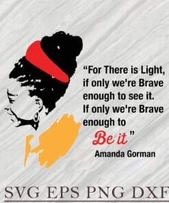 For There is Light, Womens Amanda Gorman Poet Laureate Poetry, Amanda Gorman, inspirational, Layered Svg Eps Png Dxf