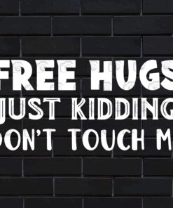 Free Hugs Just Kidding Don't Touch Me, Funny Sarcastic, Social Distancing, covid 19, Introvert, Layered SVG, DXF, PNG, EPS